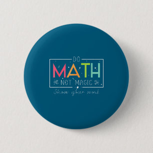 Grappige wiskunde geen magische wiskundeleraar ronde button 5,7 cm
