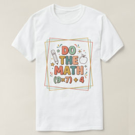 Grappige wiskundeleraar Doe de wiskunde (9x7)+4 T-shirt