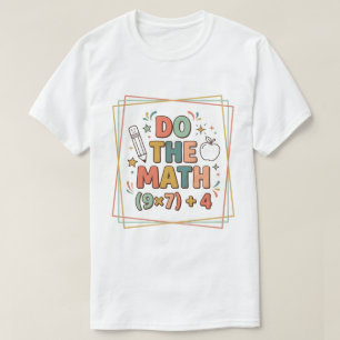 Grappige wiskundeleraar Doe de wiskunde (9x7)+4 T-shirt
