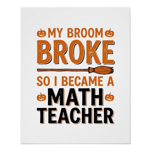 Grappige wiskundeleraar Halloween bezem gebroken o Perfect Poster (Voorkant)