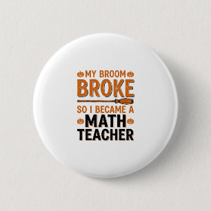 Grappige wiskundeleraar Halloween bezem gebroken o Ronde Button 5,7 Cm