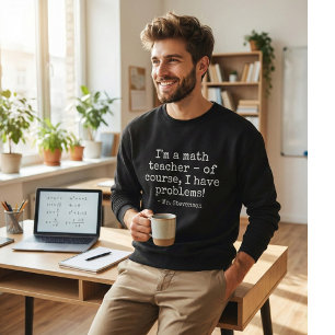 Grappige wiskundeleraar humor grap quote aangepast trui