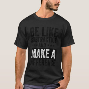 Grappige wiskundeleraar is als aftrekking en maak t-shirt