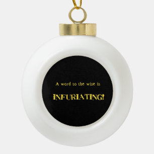 Grappige 'Woord tot de Wijzen' Humor Keramische Bal Ornament