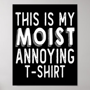 Grappige woordspeling Dit is vochtig irriterende h Poster