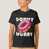 Grappige woordspeling 'Donut Worry' T-shirt (Voorkant)