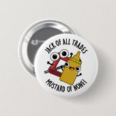 Grappige woordspeling over iemand die alles wil do ronde button 5,7 cm (Voorkant /achterkant)