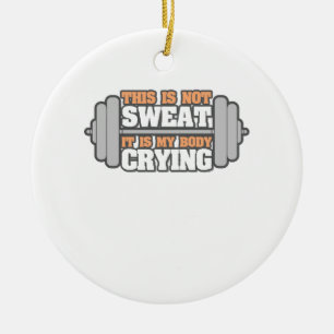 Grappige Workout Gym - Niet Mijn Zweet Het Is Mijn Keramisch Ornament
