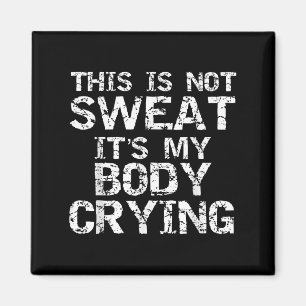 Grappige Workout Spreuk Dit Is Niet Zweet Maar Mij Magneet