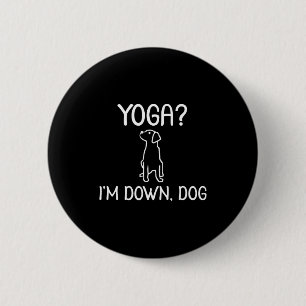 Grappige Yoga Ik ben Down Dog Familie Grap Sarcasm Ronde Button 5,7 Cm