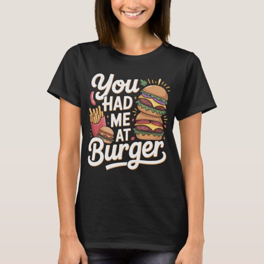 Grappige “You Had Me at Burger” Typografie T-shirt (Voorkant)