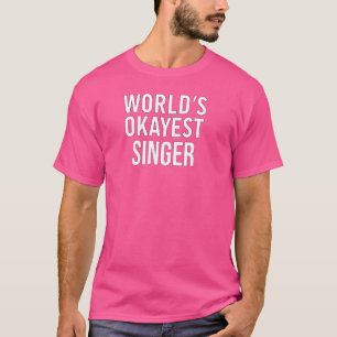Grappige zangeres de mooiste zangeres ter wereld t-shirt