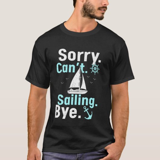 Grappige zeilboot kapitein Sorry kan niet zeilen T-shirt (Voorkant)