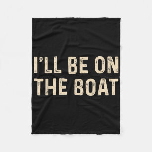 Grappige Zeilbootkapitein Ik Zal Op De Boot Zijn V Fleece Deken