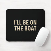 Grappige Zeilbootkapitein Ik Zal Op De Boot Zijn V Muismat (Met muis)