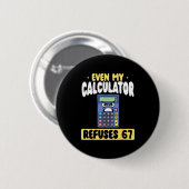 Grappige zelfs rekenmachine weigert 67 wiskunde ronde button 5,7 cm (Voorkant /achterkant)
