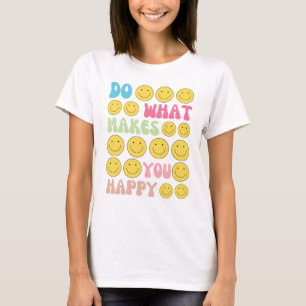 Grappige zelfzorg "Doe wat je gelukkig maakt" T-sh T-shirt