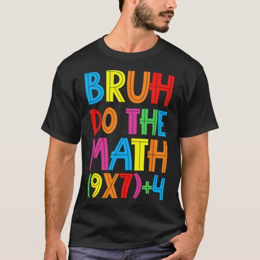 Grappige Zes Zeven Docent Student Bruh Doe De Wisk T-shirt (Voorkant)