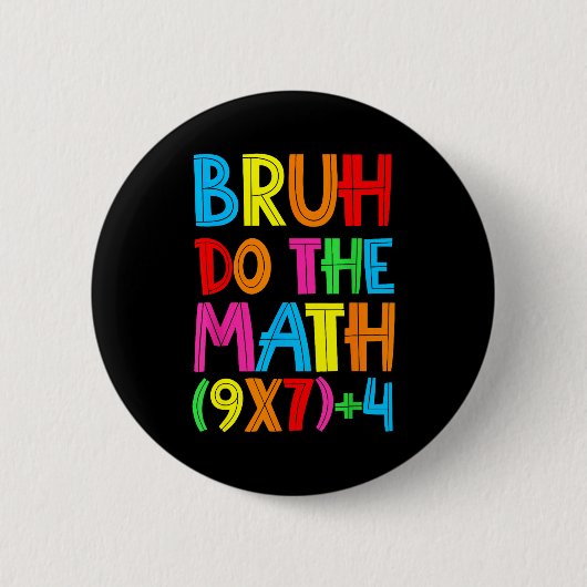 Grappige Zes Zeven Leraar Student Bruh Doe De Wisk Ronde Button 5,7 Cm (Voorkant)