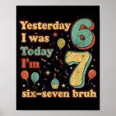 Grappige Zeven Jaar Oude Verjaardag Zes Zeven Bruh Poster (Voorkant)