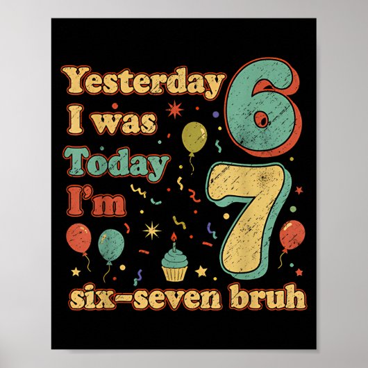 Grappige Zeven Jaar Oude Verjaardag Zes Zeven Bruh Poster (Voorkant)
