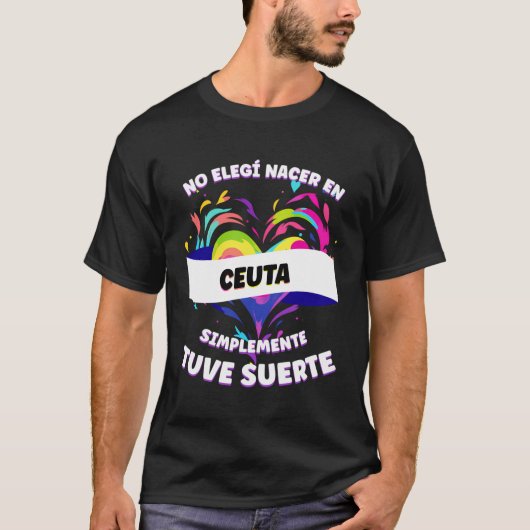 Grappige zin voor mensen uit Ceuta T-shirt (Voorkant)