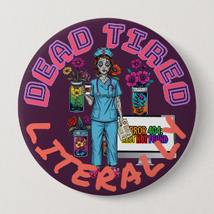 Grappige Zombie Verpleegster "Dead Tired Letterlij Ronde Button 4,0 Cm