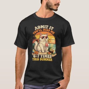 Grappige Zomer Kat "Geef het toe, je zult me misse T-shirt