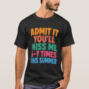 Grappige zomer vakantie Toegeven Je Zult Me Missen T-shirt