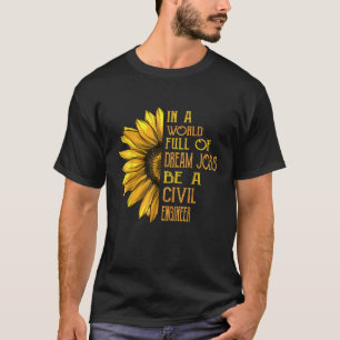 Grappige Zonnebloem Shirten Civiele Ingenieur Shir T-shirt