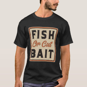 Grappige zuidelijke Gezegden, vis of gesneden aas T-shirt