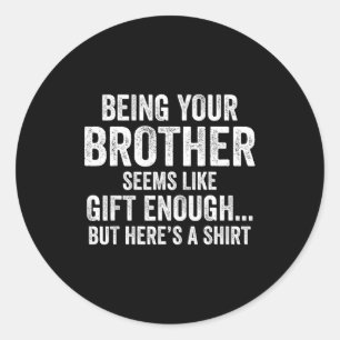 Grappige Zus Sarcasme Broer of Zus Humor Quote Van Ronde Sticker