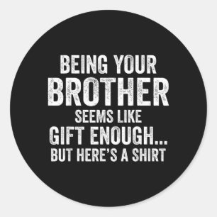 Grappige Zus Sarcasme Broer of Zus Humor Quote Van Ronde Sticker