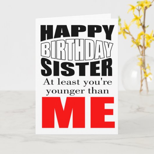 Grappige zus verjaardag kaart (Gele Bloem)