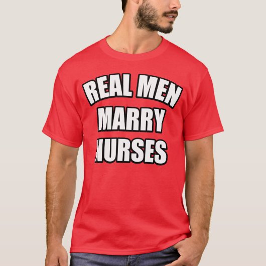 grappige zuster citeert : REAL MANNEN MARRY NURSES T-shirt (Voorkant)