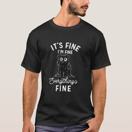 Grappige zwarte hond het is prima ik ben prima all t-shirt (Voorkant)