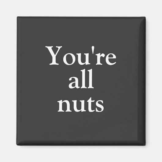 Grappige zwarte "Jullie zijn allemaal gekken" Magneet (Voorkant)