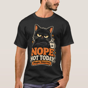 Grappige Zwarte Kat Nee Niet Vandaag Misschien Mor T-shirt