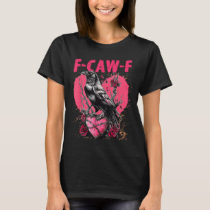 Grappige Zwarte Vogel F-caw-f Anti Valentijnsdag A T-shirt