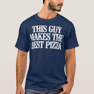  grappigheid van deze man maakt de beste Pizza T-S T-shirt