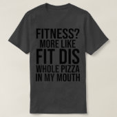 Grapzige fitness meer als passend dis hele paizza  t-shirt (Design voorkant)