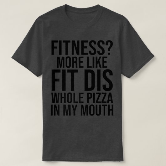 Grapzige fitness meer als passend dis hele paizza  t-shirt (Design voorkant)