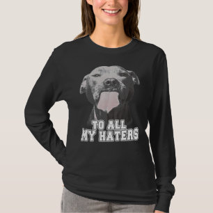 Grapzige Pitbull van al mijn geisers T-shirt