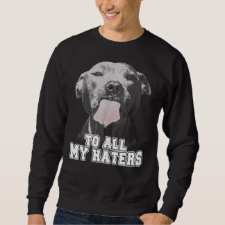 Grapzige Pitbull van al mijn geisers Trui