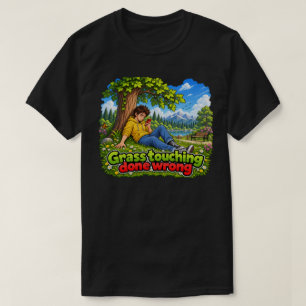 Gras Aanraken Doe Het Verkeerd T-shirt
