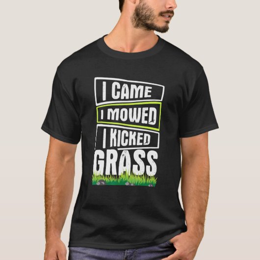 Grasmaaien Ik kwam maaien Ik schopte gras 1 T-shirt (Voorkant)