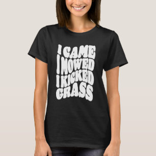 grasmaaien Ik kwam maaien Ik schopte gras Caretake T-shirt