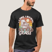 Grasmaaien Ik kwam maaien Ik schopte Grass Lawn Mo T-shirt (Voorkant)