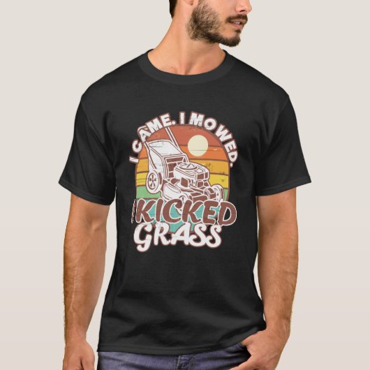 Grasmaaien Ik kwam maaien Ik schopte Grass Lawn Mo T-shirt (Voorkant)