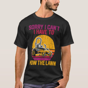 Grasmaaien Sorry ik kan het niet ik moet het gras T-shirt